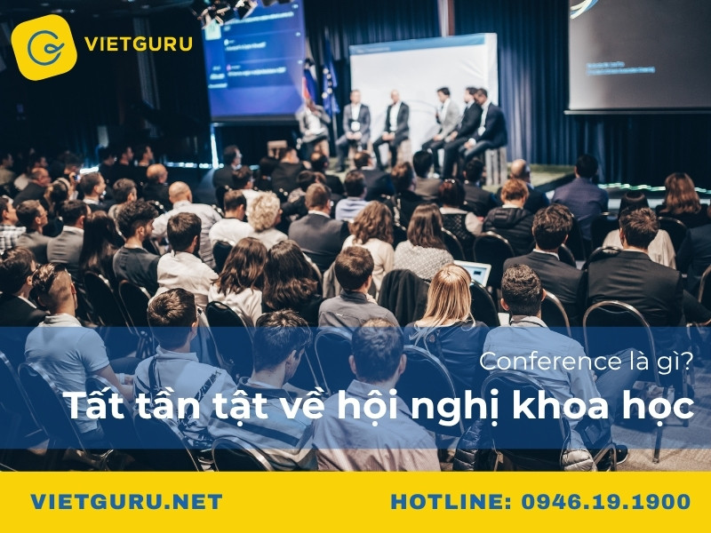 Conference là gì? Tất tần tật về hội nghị khoa học