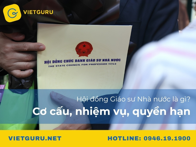 Hội đồng Giáo sư Nhà nước là gì? Cơ cấu, nhiệm vụ, quyền hạn