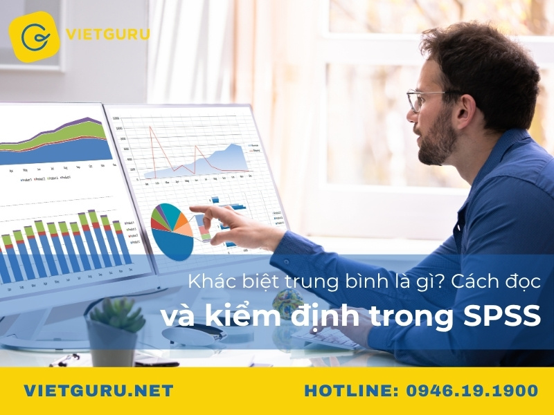Khác biệt trung bình là gì? Cách đọc và kiểm định trong SPSS Khác biệt trung bình là gì? Cách đọc và kiểm định trong SPSS