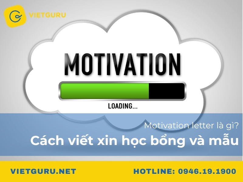 Motivation letter là gì? Cách viết xin học bổng và mẫu Motivation letter là gì? Cách viết xin học bổng và mẫu