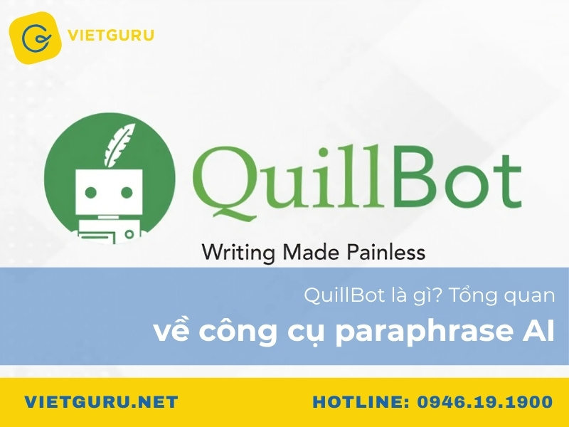 QuillBot là gì? Tổng quan về công cụ paraphrase AI QuillBot là gì? Tổng quan về công cụ paraphrase AI
