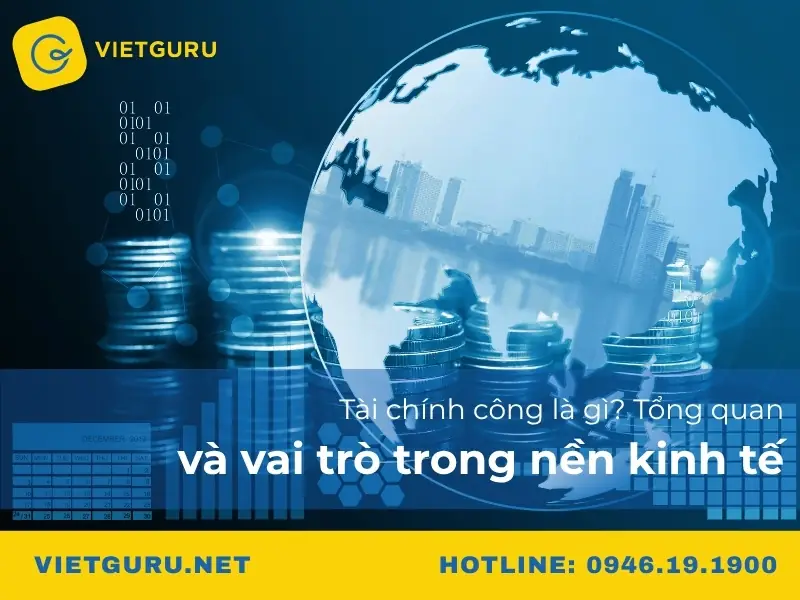 Tài chính công là gì? Tổng quan và vai trò trong nền kinh tế Tài chính công là gì? Tổng quan và vai trò trong nền kinh tế