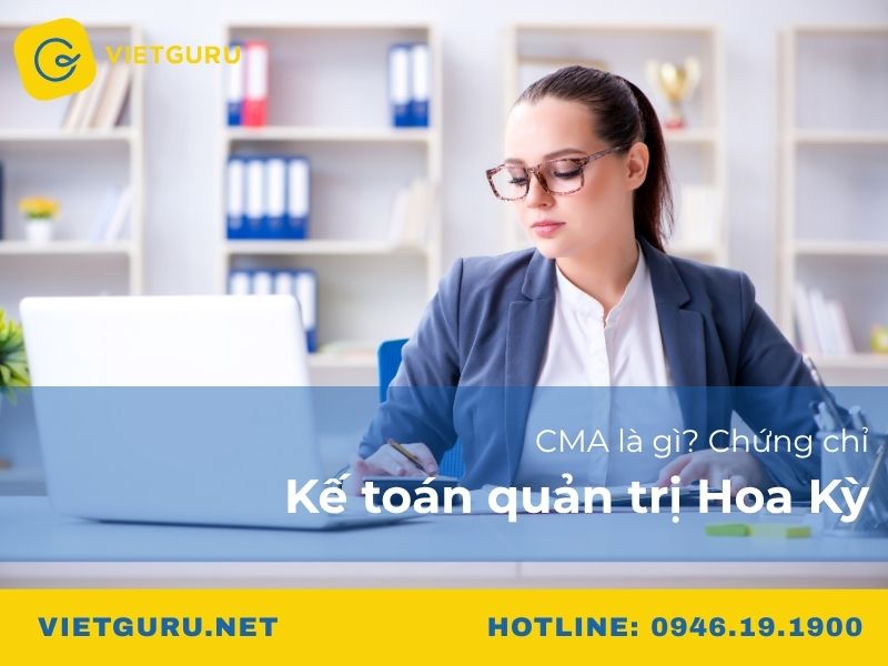 Chứng chỉ CMA (Certified Management Accountant) là gì?