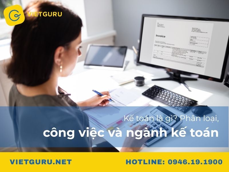 Kế toán là gì? Phân loại, công việc và ngành kế toán