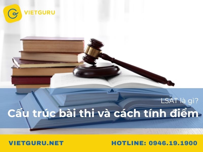 LSAT (Law School Admission Test) là gì? LSAT (Law School Admission Test) là gì?