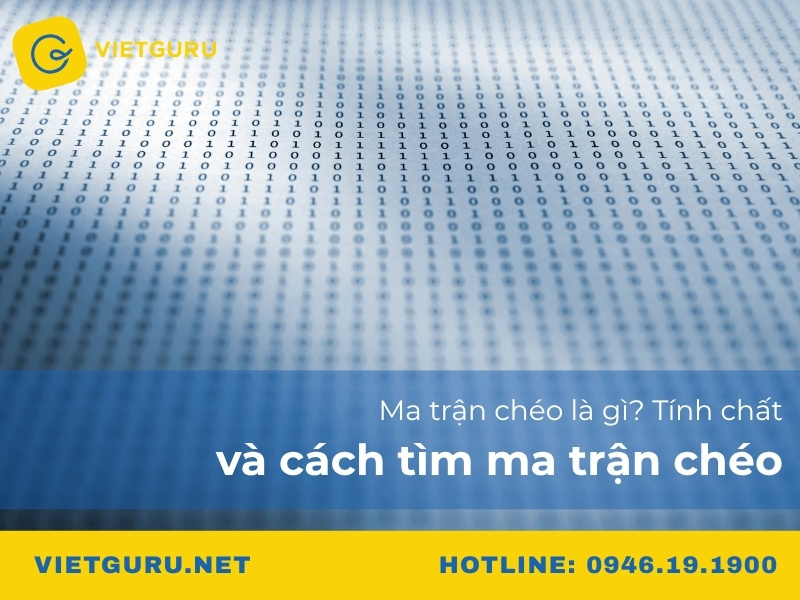 Ma trận chéo là gì? Tính chất và cách tìm ma trận chéo Ma trận chéo là gì? Tính chất và cách tìm ma trận chéo