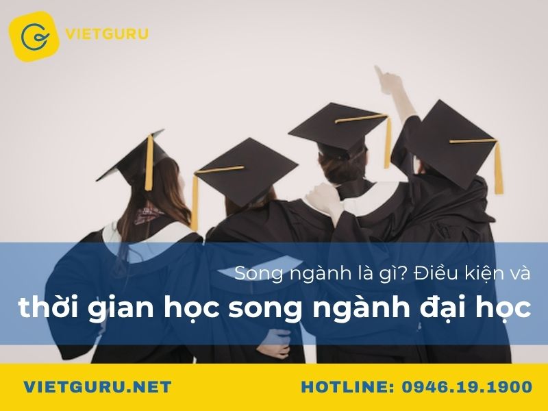 Song ngành là gì? Điều kiện và thời gian học song ngành đại học
