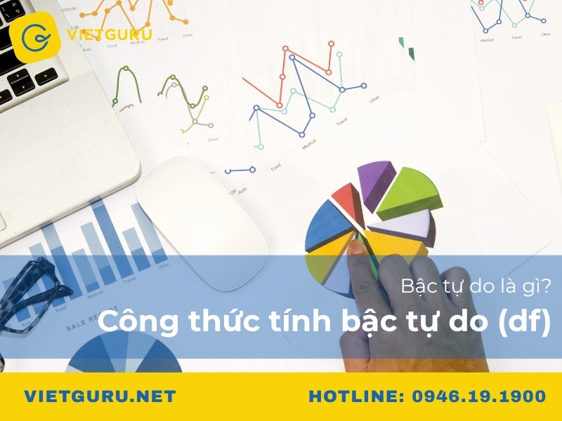 Bậc tự do là gì? Công thức tính bậc tự do (df) Bậc tự do là gì? Công thức tính bậc tự do (df)