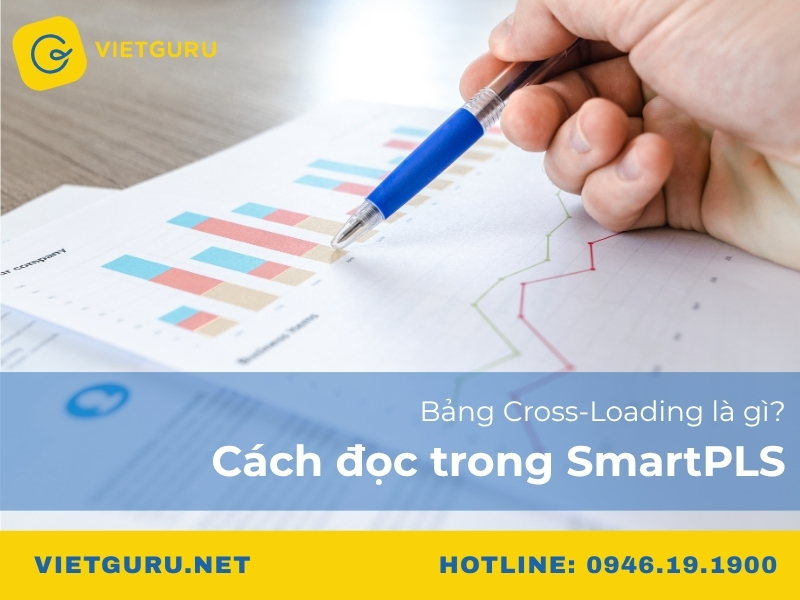 Bảng Cross-Loading là gì? Cách đọc trong SmartPLS Bảng Cross-Loading là gì? Cách đọc trong SmartPLS