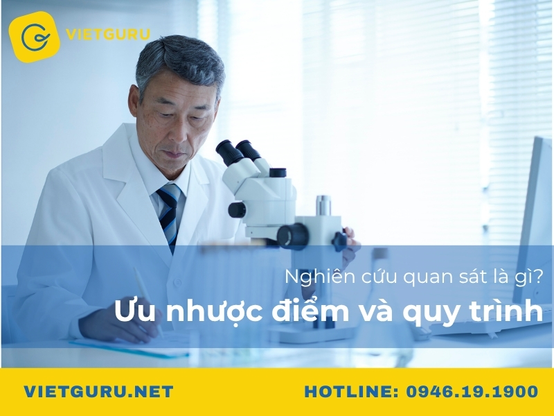 Nghiên cứu quan sát là gì? Ưu nhược điểm và quy trình