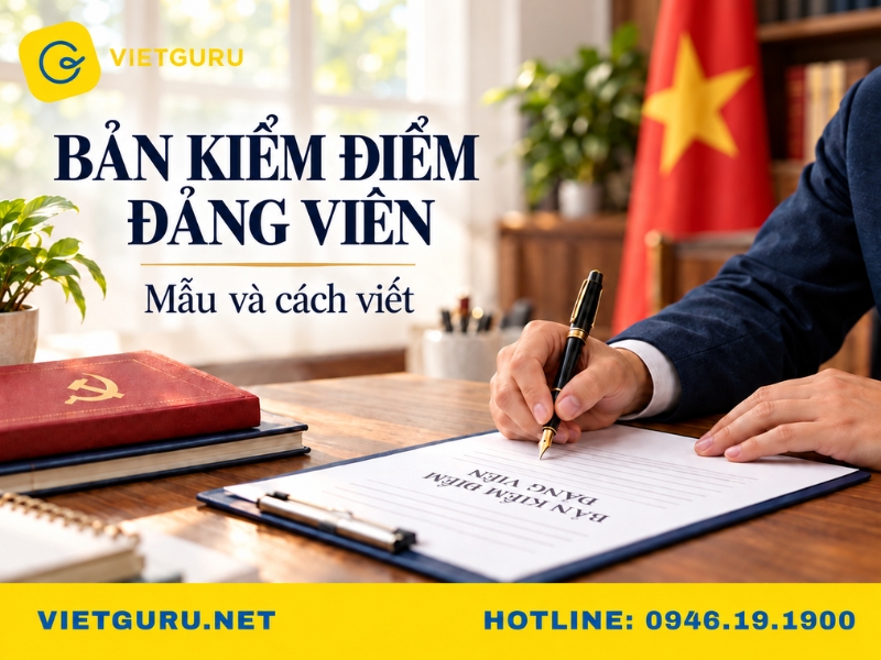 Bản kiểm điểm đảng viên: Mẫu mới nhất và cách viết