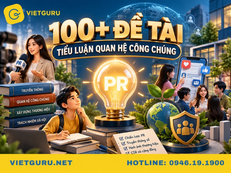 Tiểu luận quan hệ công chúng: Bài mẫu và gợi ý đề tài Gợi ý 100+ đề tài tiểu luận môn quan hệ công chúng