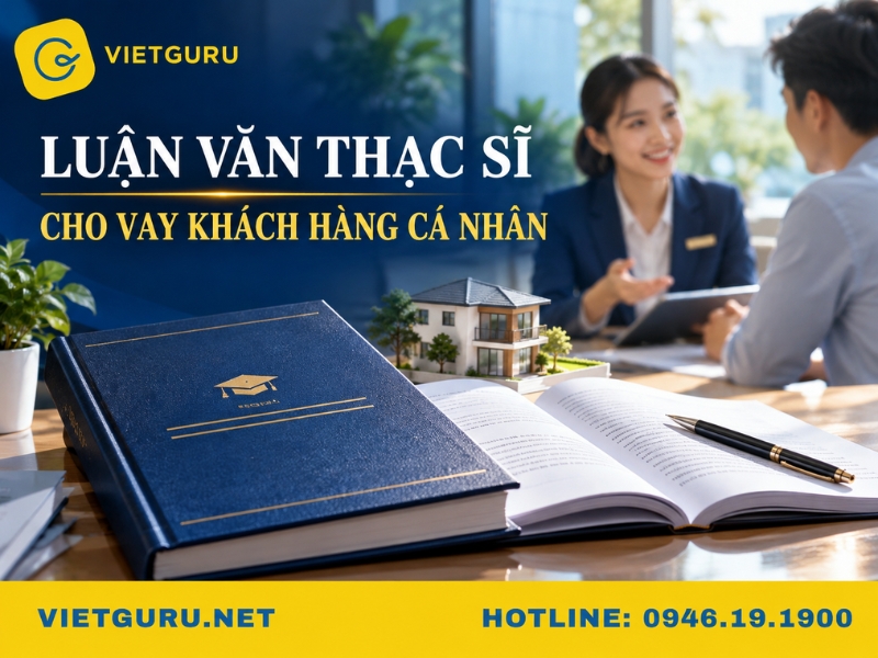 Luận văn thạc sĩ cho vay khách hàng cá nhân chuẩn nhất