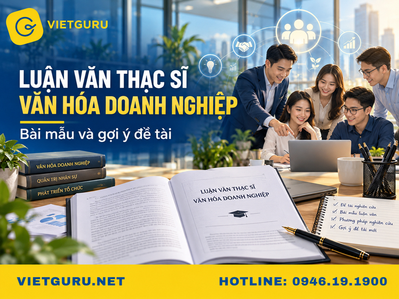 Luận văn thạc sĩ văn hóa doanh nghiệp: Bài mẫu và gợi ý đề tài