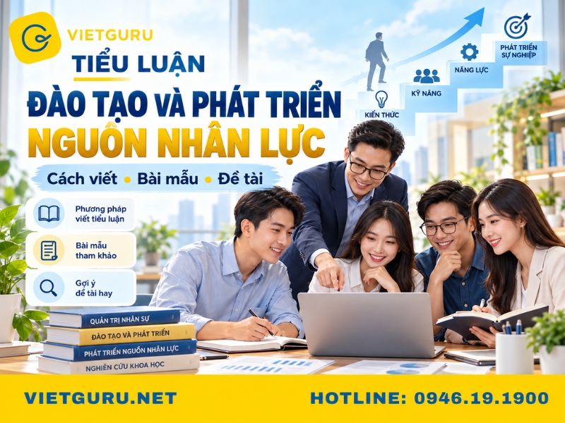 Tiểu luận đào tạo và phát triển nguồn nhân lực: Cách viết, bài mẫu và đề tài Tiểu luận đào tạo và phát triển nguồn nhân lực: Cách viết, bài mẫu và đề tài