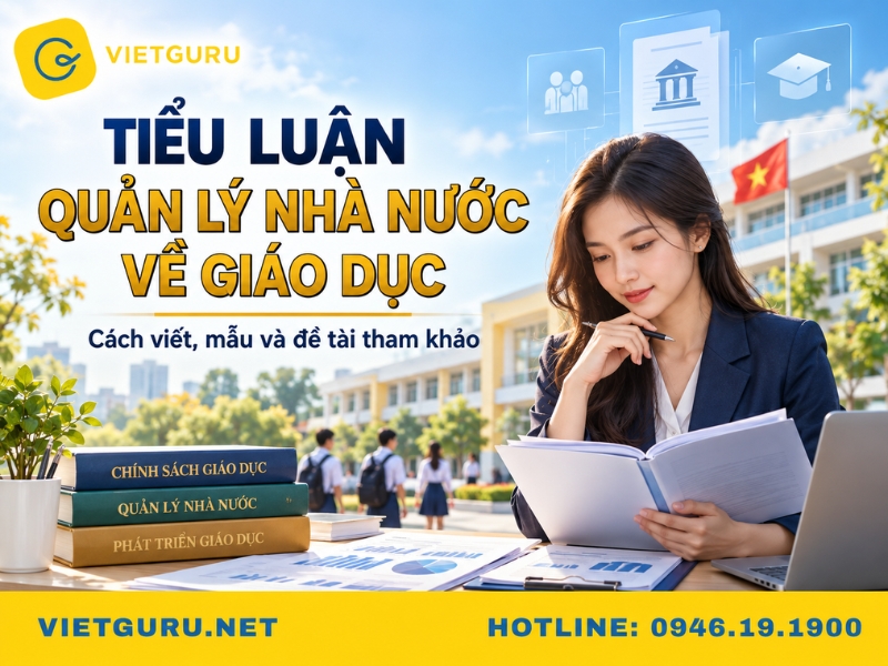 Tiểu luận quản lý nhà nước về giáo dục: Cách viết, mẫu và đề tài tham khảo